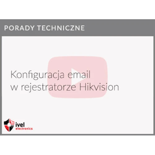 Jak skonfigurować wysyłanie maila na przykładzie skrzynki gmail.com w rejestratorze Hikvision